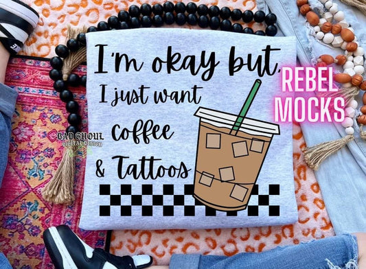 I’m Okay But I Just Want Coffee & Tattoos Ash Gray Sweatshirt Crew Neck Sweatshirt Pullover