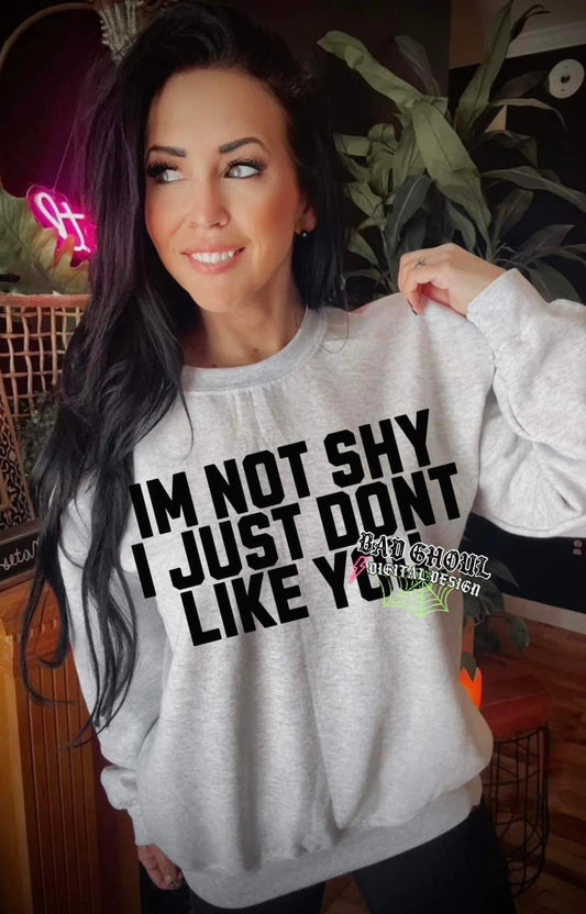 I’m Not Shy, I just Don’t Like You Ash Crew neck pullover sweatshirt