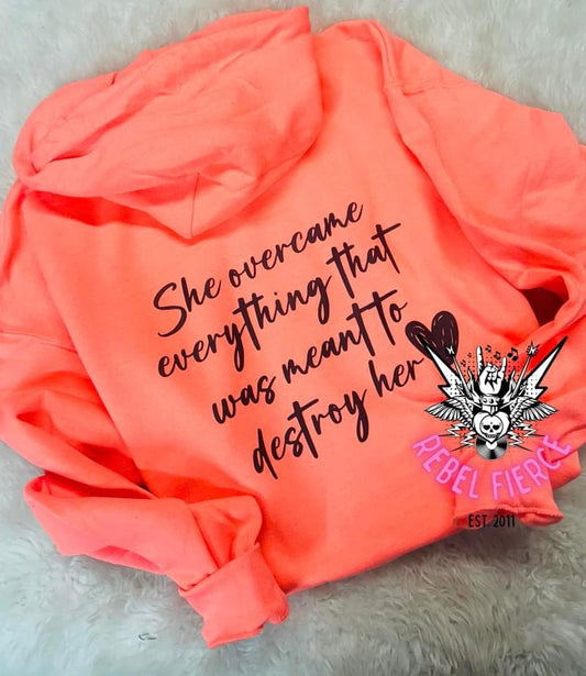 She Overcame Everything That Was Meant To Destroy Her Sweatshirt Neon Coral Pullover Hoodie