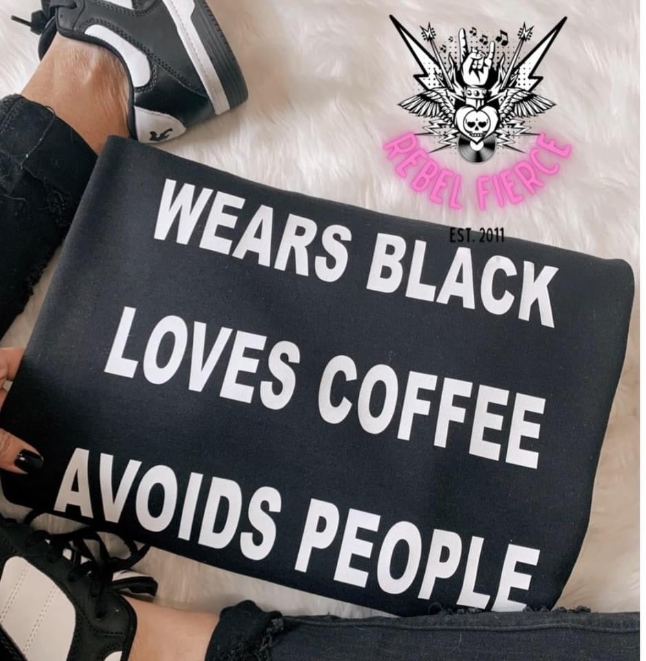 Wears Black Loves Coffee Avoids People Crew Neck Sweatshirt