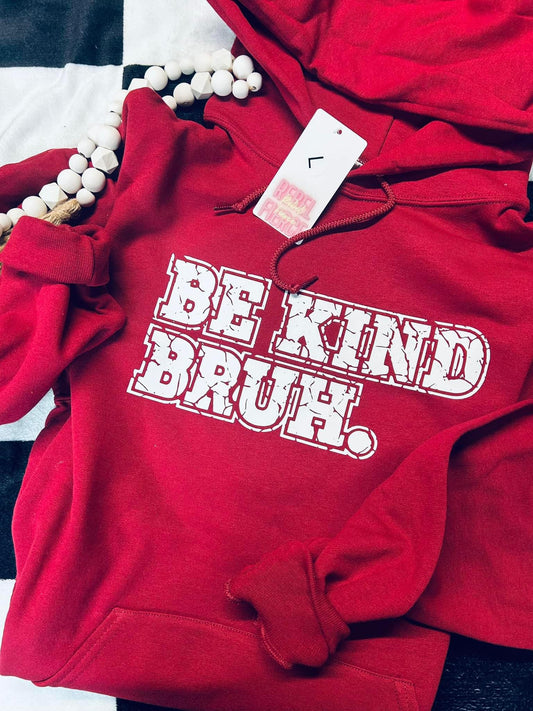 Be Kind Bruh Red Sweatshirt Hoodie