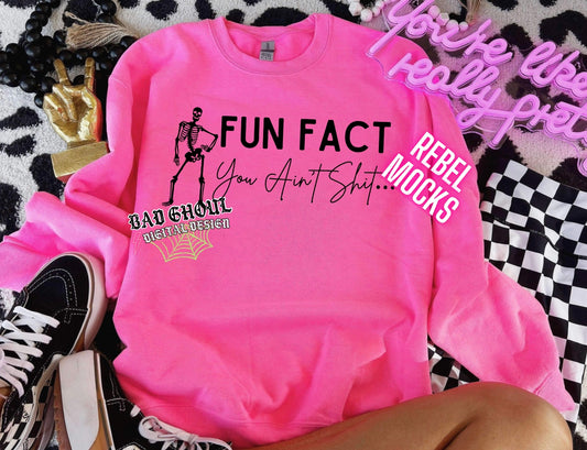 Fun Fact You Ain’t Shit Crew Neck Sweatshirt