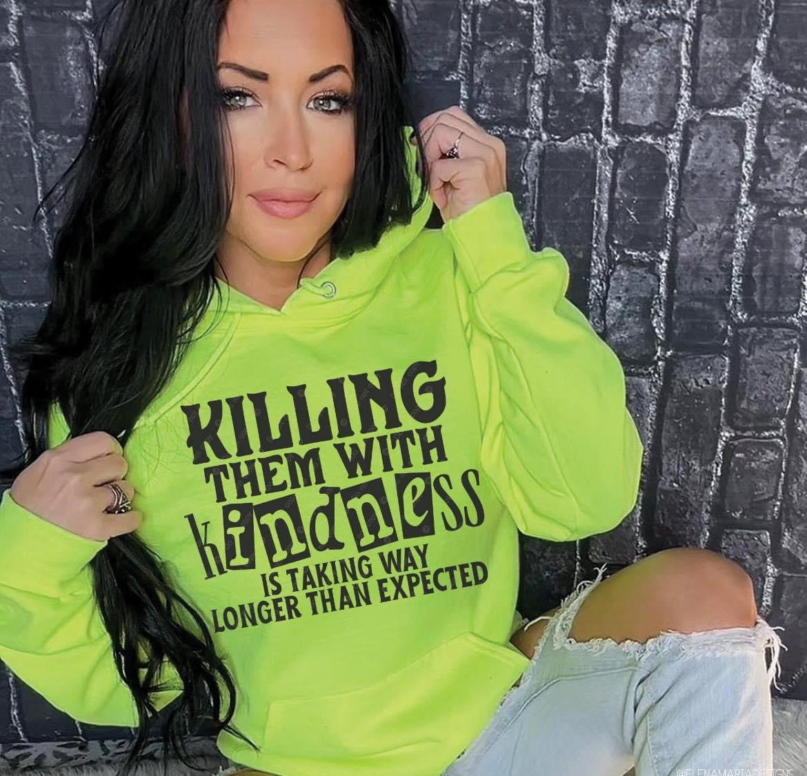 Killing Them With Kindness Neon Hoodie