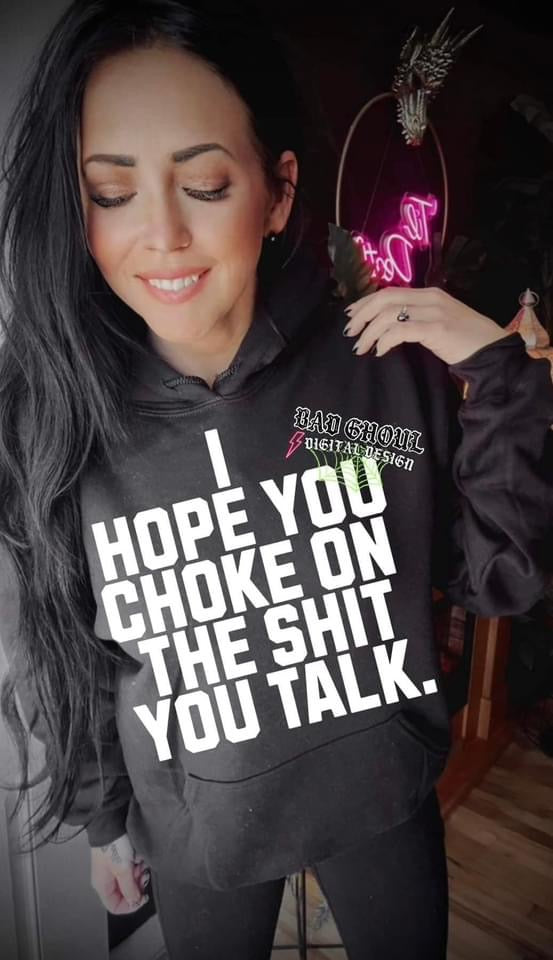 I hope you Choke On The Shit you talk Black Sweatshirt Pullover Hoodie