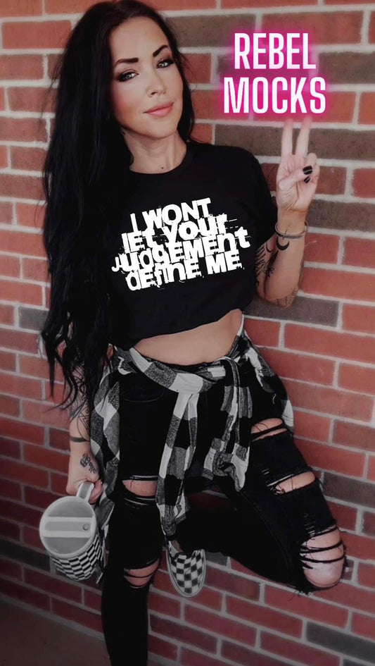 I won’t let your judgement define me Black Tee