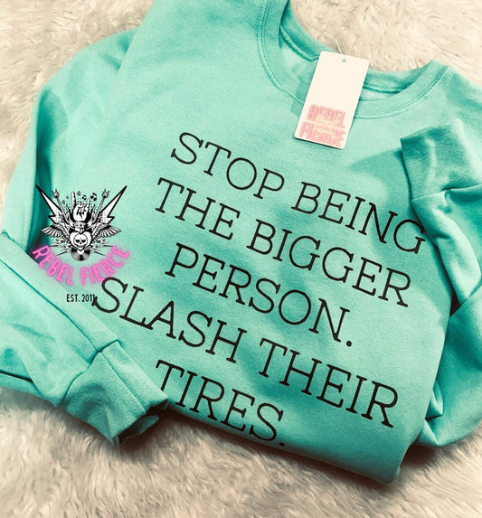 Stop Being The Bigger Person Crew Neck Sweatshirt Pullover