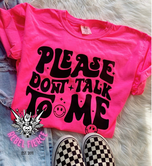 Please Don’t Talk To Me Comfort Colors Tee